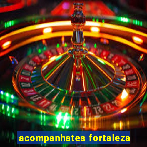 acompanhates fortaleza